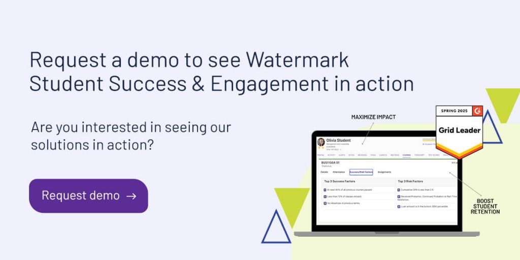Request a demo to see Watermark Student Success & Engagement in action