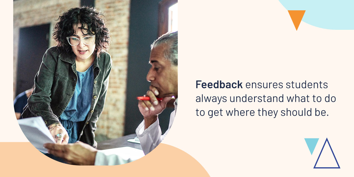 Feedback ensures students always understand what to do to get where they should be.