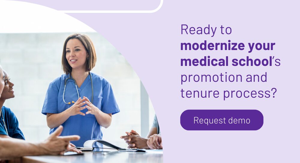 A group of people in scrubs sitting and standing around a table alongside text that reads Ready to modernize your medical school’s promotion and tenure process? Request demo