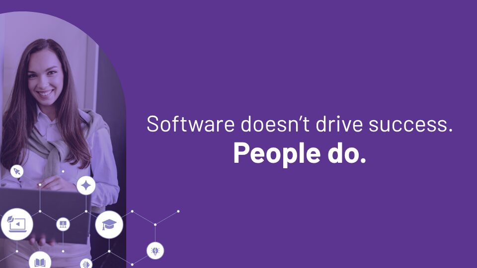 Woman with laptop and icons. Text: Software doesn’t drive success. People do.